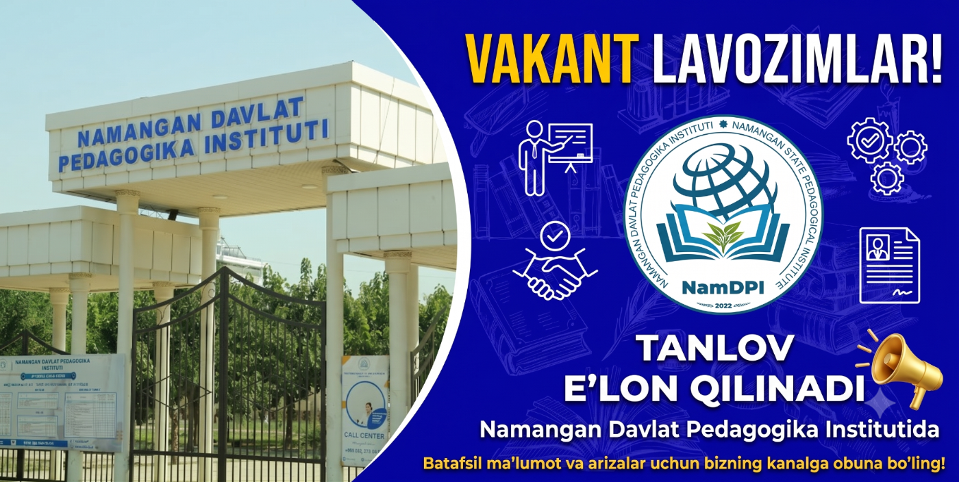 NAMANGAN DAVLAT PEDAGOGIKA INSTITUTDAGI VAKANT LAVOZIMLAR UCHUN  TANLOV E’LON QILINADI