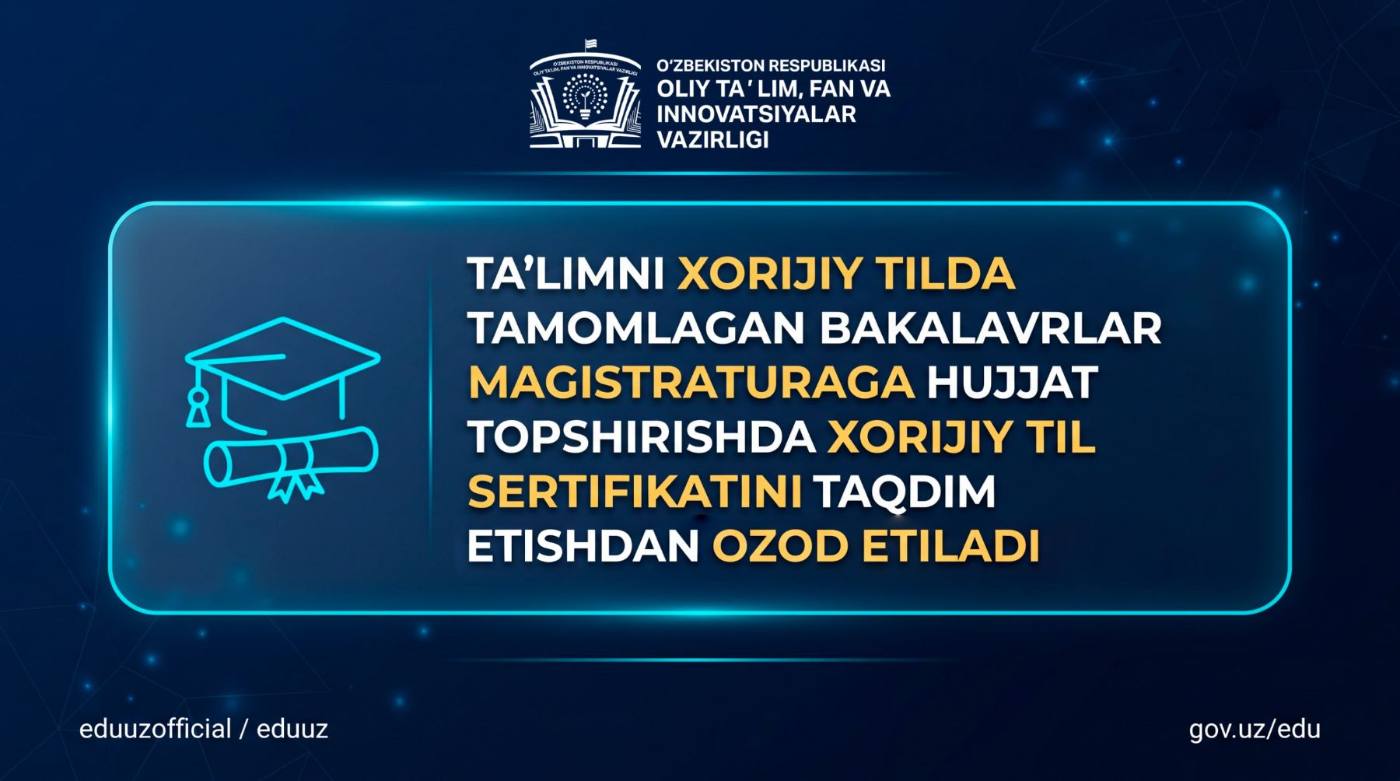 Xorijiy tilda tahsil olgan bakalavrlar magistraturaga hujjat topshirishda xorijiy til sertifikatini taqdim etishdan ozod etiladi