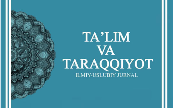 "Ta'lim va taraqqiyot" ilmiy-uslubiy jurnali 2023-yil 6-soni.