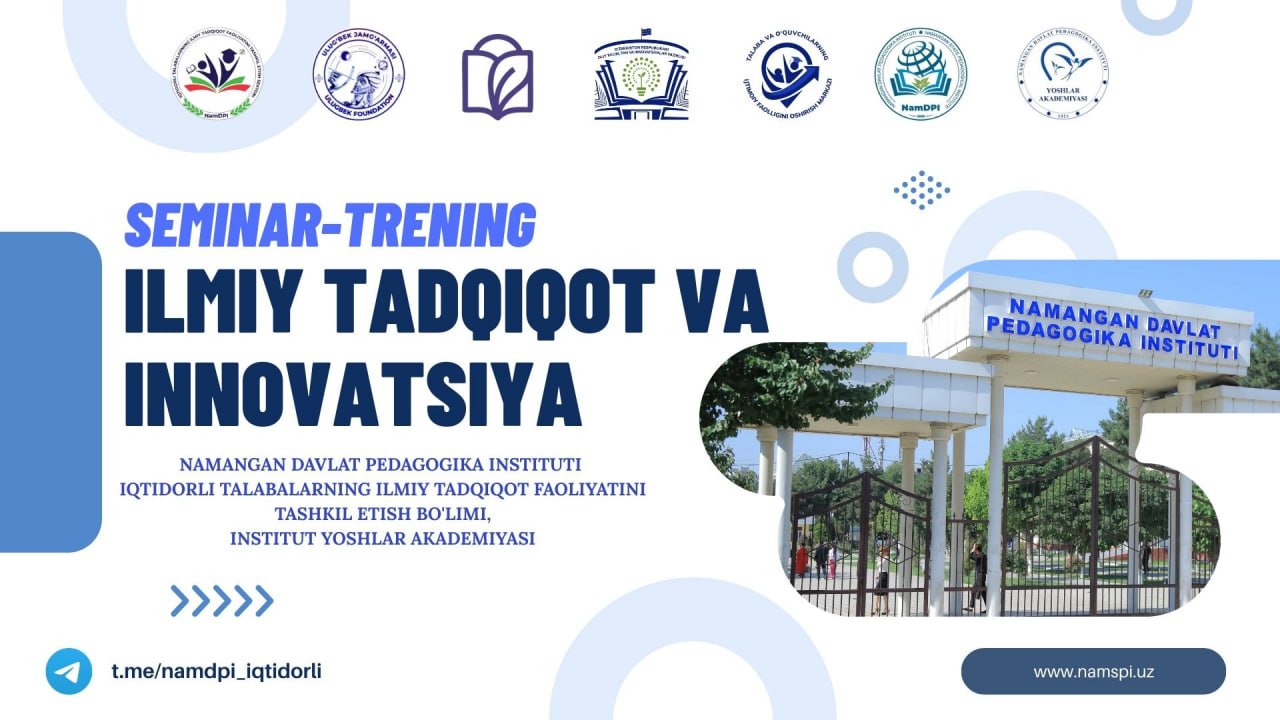 "Ilmiy tadqiqot va innovatsiya"mavzusidagi seminar-trening tashkil etilmoqda.