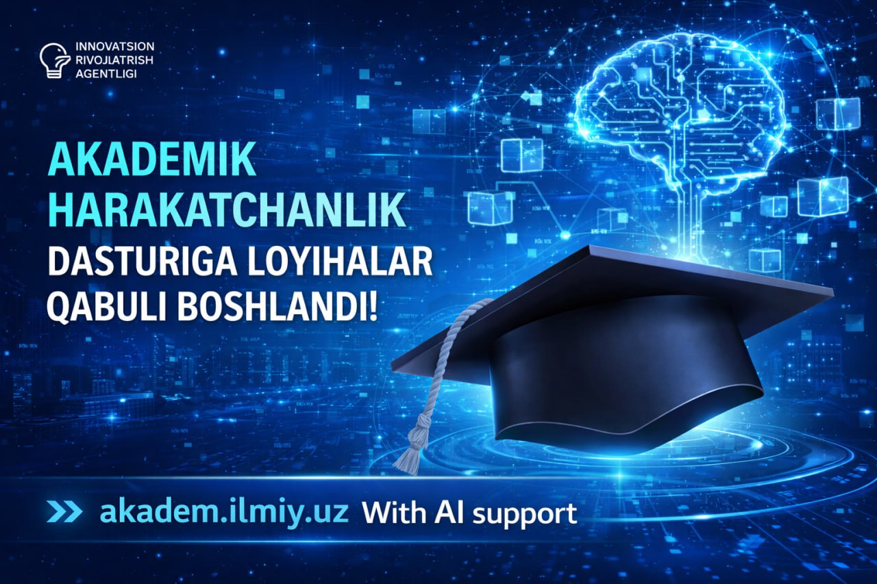 “Akademik harakatchanlik” dasturi tanlovida ishtirok etish uchun loyihalar qabuli boshlandi!